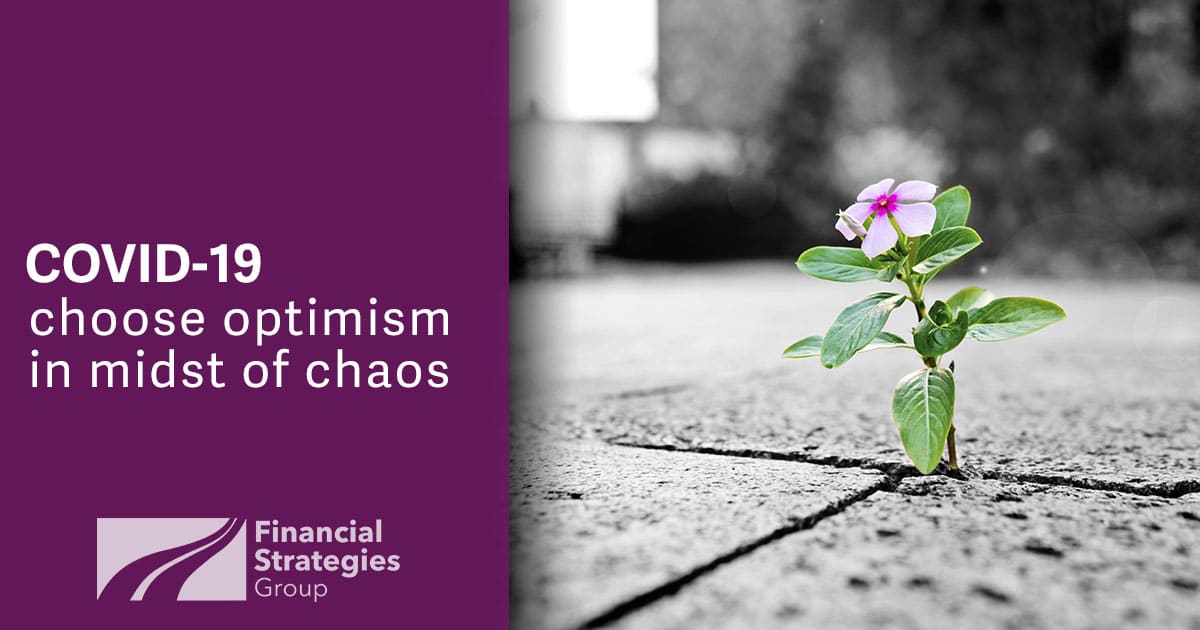 COVID-19: Choose Optimism in the midst of Chaos